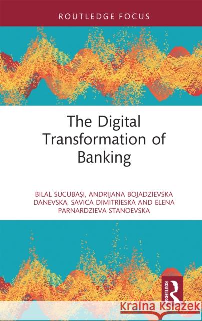 The Digital Transformation of Banking Elena Parnardzieva Stanoevska 9781041113263 Routledge - książka
