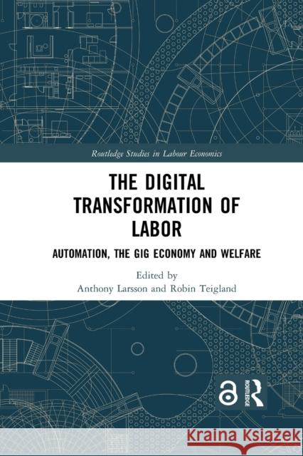 The Digital Transformation of Labor: Automation, the Gig Economy and Welfare Anthony Larsson Robin Teigland 9781032084930 Routledge - książka