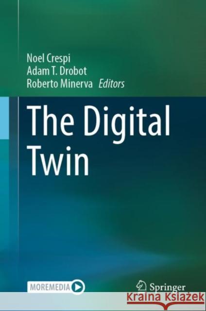 The Digital Twin Noel Crespi Adam T. Drobot Roberto Minerva 9783031213427 Springer - książka