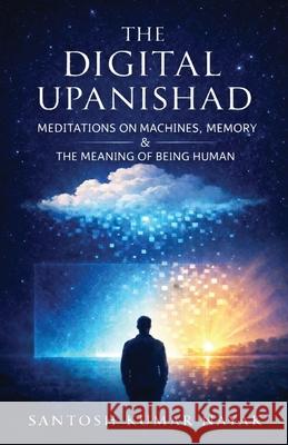 The Digital Upanishad Santosh Kumar Nayak 9781645608479 Black Eagle Books - książka