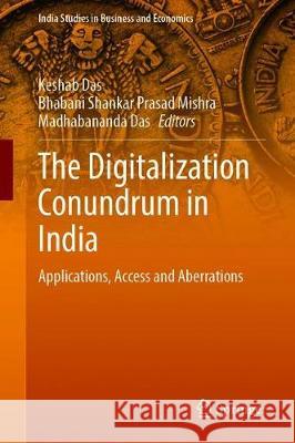 The Digitalization Conundrum in India: Applications, Access and Aberrations Das, Keshab 9789811569067 Springer - książka