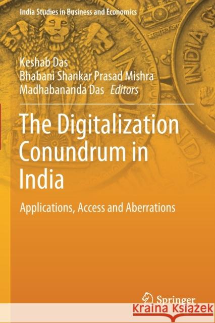 The Digitalization Conundrum in India: Applications, Access and Aberrations Keshab Das Bhabani Shankar Prasad Mishra Madhabananda Das 9789811569098 Springer - książka