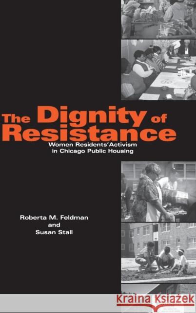 The Dignity of Resistance: Women Residents' Activism in Chicago Public Housing Roberta M. Feldman (University of Illinois, Chicago), Susan Stall (Northeastern Illinois University) 9780521593205 Cambridge University Press - książka