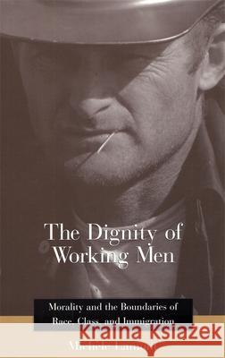 The Dignity of Working Men: Morality and the Boundaries of Race, Class, and Immigration Michele Lamont 9780674009929 Harvard University Press - książka