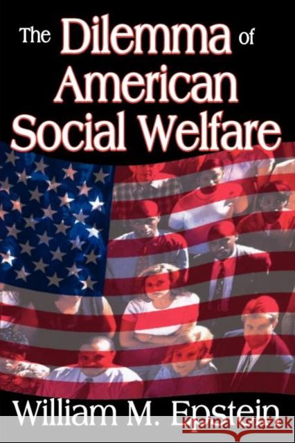 The Dilemma of American Social Welfare William M. Epstein 9781412845861 Transaction Publishers - książka