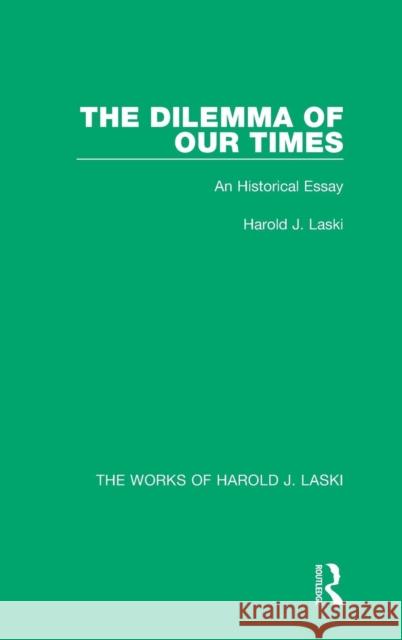 The Dilemma of Our Times (Works of Harold J. Laski): An Historical Essay Harold J. Laski 9781138822481 Routledge - książka