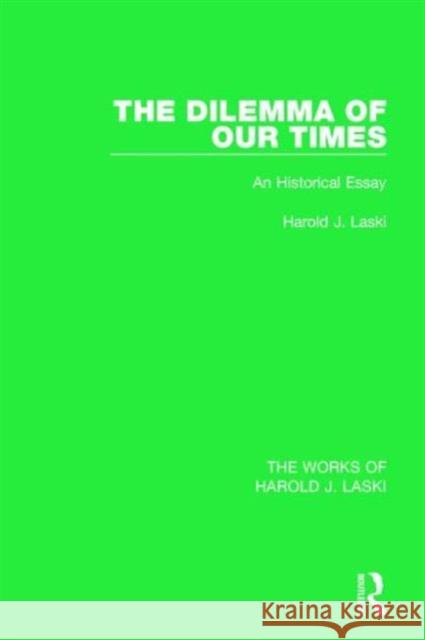 The Dilemma of Our Times (Works of Harold J. Laski): An Historical Essay Harold J. Laski 9781138822900 Routledge - książka