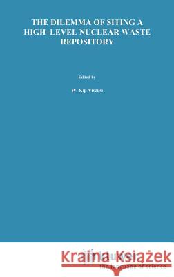 The Dilemma of Siting a High-Level Nuclear Waste Repository Douglas Easterling Howard Kunreuther D. Easterling 9780792394396 Springer - książka