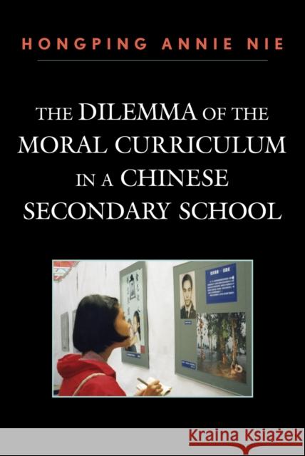 The Dilemma of the Moral Curriculum in a Chinese Secondary School Hongping Nie 9780761840251 Not Avail - książka