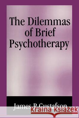 The Dilemmas of Brief Psychotherapy J. Perry Gustafson J. Perr 9781461357445 Springer - książka