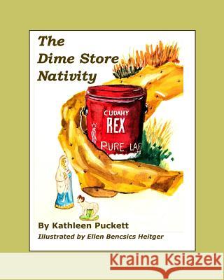 The Dime Store Nativity Ellen Bencsics Heitger Kathleen Puckett 9781985321168 Createspace Independent Publishing Platform - książka