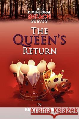 The Dimensional Breach Series: The Queen's Return Moore, Kevin 9781436362696 Xlibris Corporation - książka