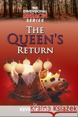 The Dimensional Breach Series: the Queen's Return Kevin Moore 9781664166509 Xlibris Us - książka