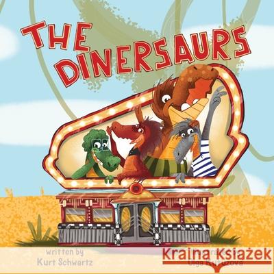 The Dinersaurs Kurt Schwartz Olga Kutuzova Yip Jar Design 9781949522730 Storybook Genius, LLC - książka