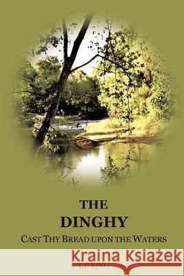 The Dinghy: Cast Thy Bread Upon the Waters L. C. King 9781685267940 Covenant Books - książka