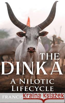 The Dinka A Nilotic Lifecycle Francis Mading Deng 9780645452907 Africa World Books Pty Ltd - książka