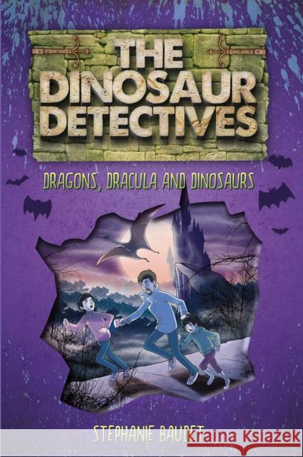 The Dinosaur Detectives in Dracula, Dragons and Dinosaurs Stephanie Baudet, Illary Casasanta 9781782262701 Sweet Cherry Publishing - książka