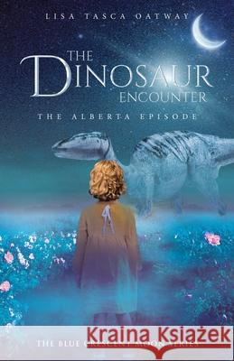 The Dinosaur Encounter: The Alberta Episode Lisa Tasca Oatway 9780228864707 Tellwell Talent - książka