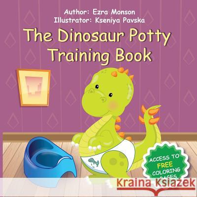 The Dinosaur Potty Training Book Ezra Monson Kseniya Pavska 9781722335793 Createspace Independent Publishing Platform - książka