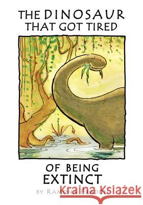 The Dinosaur that got tired of Being Extinct Fradon, Ramona 9780615583365 Lizard Library - książka