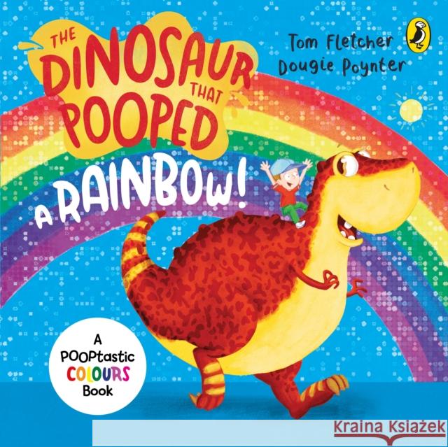 The Dinosaur that Pooped a Rainbow!: A Colours Book Tom Fletcher 9781782956402 Penguin Random House Children's UK - książka