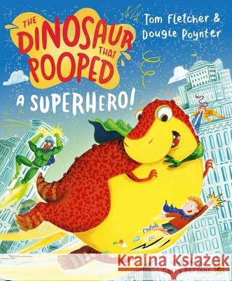 The Dinosaur that Pooped a Superhero Dougie Poynter 9780241531662 Penguin Random House Children's UK - książka