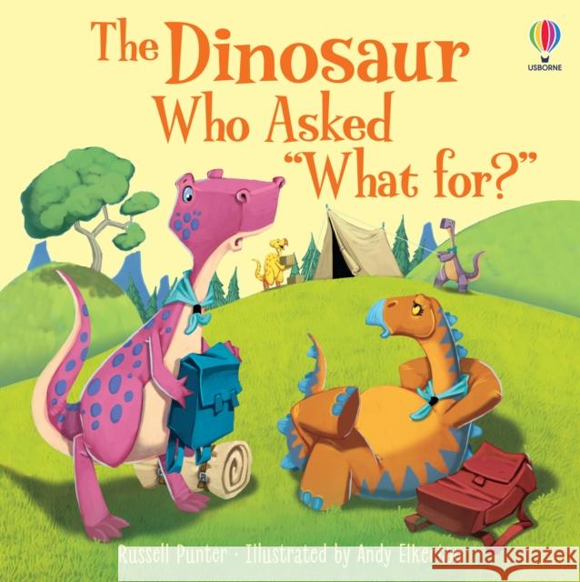 The Dinosaur Who Asked 'What for?' Russell Punter 9781803702490 Usborne Publishing Ltd - książka