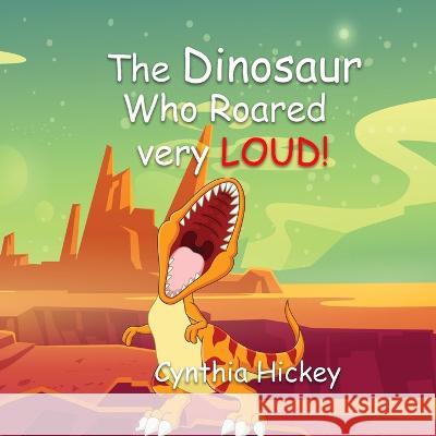The Dinosaur Who Roared Very Loud Cynthia Hickey 9781956654974 Winged Publications - książka