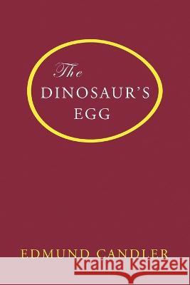 The Dinosaur\'s Egg Edmund Candler 9781616465452 Coachwhip Publications - książka