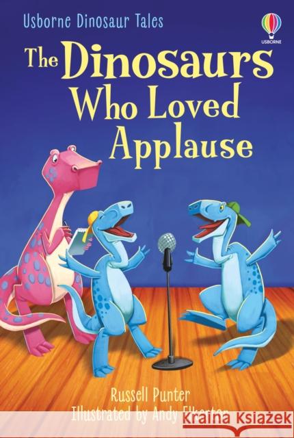 The Dinosaurs Who Loved Applause Russell Punter 9781803702728 Usborne Publishing Ltd - książka