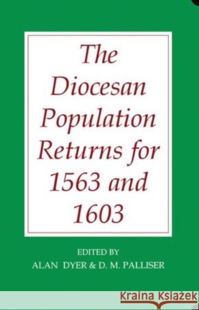 The Diocesan Population Returns for 1563 and 1603 Alan D. Dyer D. M. Palliser 9780197262443 British Academy and the Museums - książka