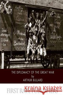 The Diplomacy of the Great War Arthur Bullard 9781503343009 Createspace - książka