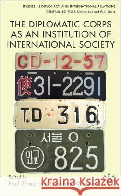 The Diplomatic Corps as an Institution of International Society Geoffrey Wiseman Paul Sharp 9780230001657 Palgrave MacMillan - książka