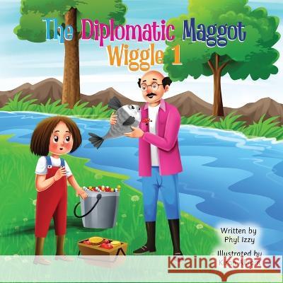 The Diplomatic Maggot Wiggle 1 Phyl Izzy Kiran Akram  9781739108670 Phyl Izzy - książka