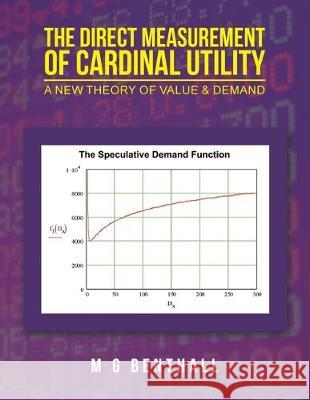 The Direct Measurement of Cardinal Utility: A New Theory of Value & Demand M G Benthall 9781984590169 Xlibris UK - książka