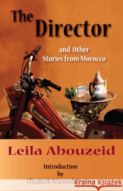 The Director and Other Stories from Morocco Leila Abouzeid Elizabeth Warnock Fernea 9780292712652 University of Texas Press - książka