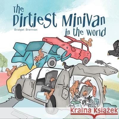 The Dirtiest Minivan in the World Bridget Brennan 9780228848943 Tellwell Talent - książka