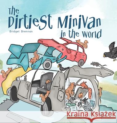 The Dirtiest Minivan in the World Bridget Brennan 9780228848950 Tellwell Talent - książka