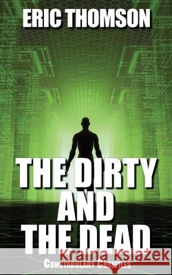 The Dirty and the Dead Eric Thomson 9781989314548 Sanddiver Books Inc. - książka