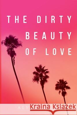 The Dirty Beauty of Love Alyssa Bliss 9781837946976 Vanguard Press - książka