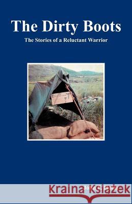 The Dirty Boots: The Stories of a Reluctant Warrior Holm, John F. 9781466948259 Trafford Publishing - książka