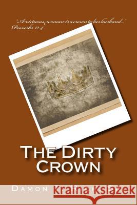 The Dirty Crown Damon T. Ric 9781533404466 Createspace Independent Publishing Platform - książka