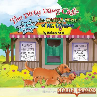 The Dirty Dawg Cafe (with bonus feature) The colorful world of Mr. Ogelbee Wood, Marianne 9781533419842 Createspace Independent Publishing Platform - książka