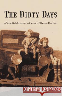 The Dirty Days: A Young Girl's Journey to and from the Oklahoma Dust Bowl Welty, Norma 9781475931501 iUniverse.com - książka