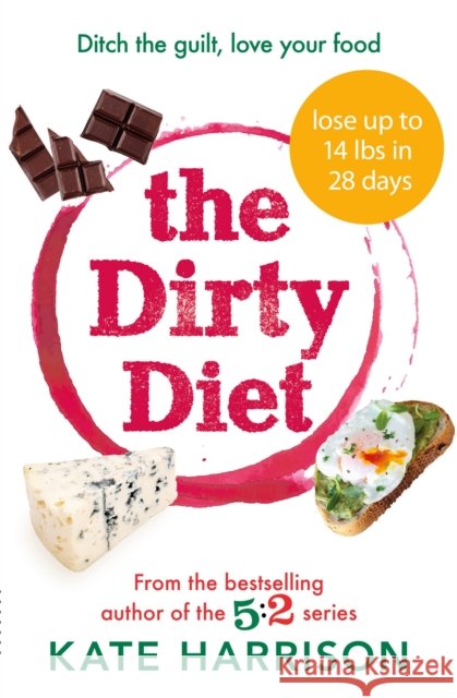 The Dirty Diet: The 28-day fasting plan to lose weight & boost immunity Kate Harrison 9781409171287 Orion Publishing Co - książka