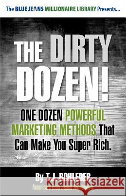The Dirty Dozen! T. J. Rohleder 9781933356464 M.O.R.E. Incorporated - książka