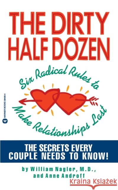 The Dirty Half Dozen: Six Radical Rules to Make Relationships Last William Nagler Anne Androff William Nagler 9780446394086 Warner Books - książka