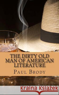 The Dirty Old Man Of American Literature: A Biography of Charles Bukowski Lifecaps 9781492745273 Createspace - książka