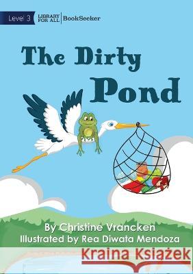 The Dirty Pond Christine Vrancken Rea Diwata Mendoza  9781922827951 Library for All - książka