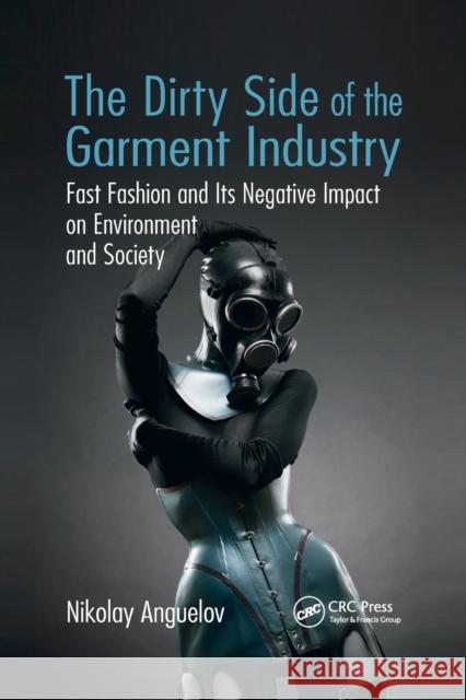 The Dirty Side of the Garment Industry: Fast Fashion and Its Negative Impact on Environment and Society Nikolay Anguelov 9781032179667 CRC Press - książka